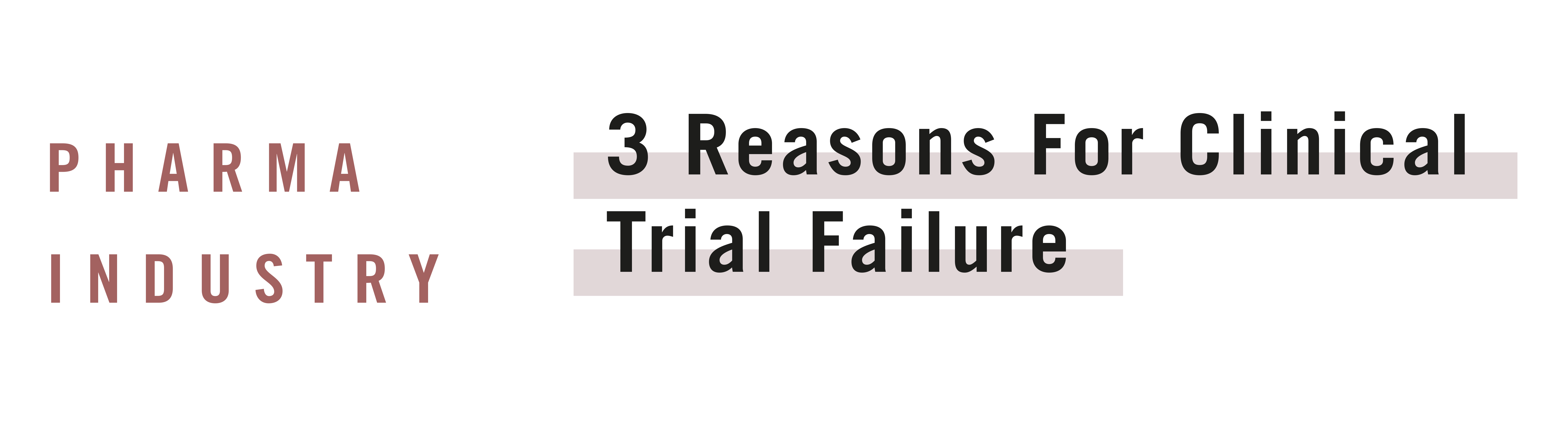 3 Reasons Why Clinical Trials Fail
