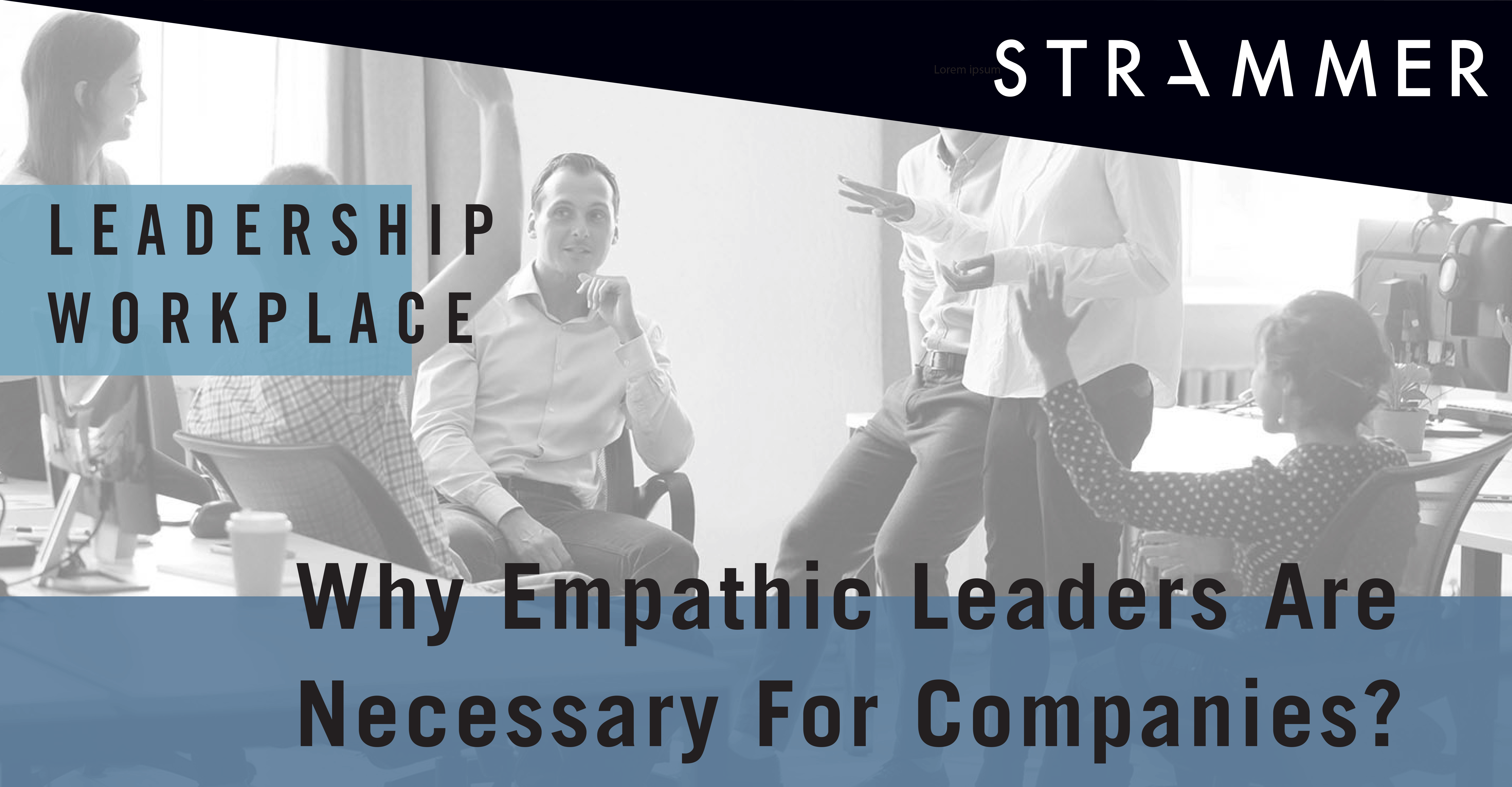 Empathetic Leaders: Why Are They so Important?