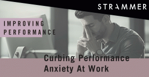 Dealing with Performance Anxiety at Work