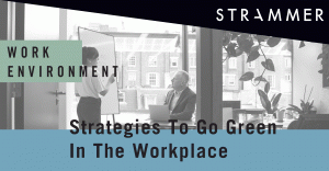 Strategies To Go Green In The Workplace